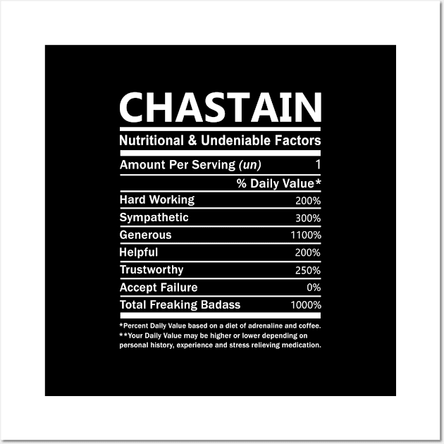 Chastain Name T Shirt - Chastain Nutritional and Undeniable Name Factors Gift Item Tee Wall Art by nikitak4um